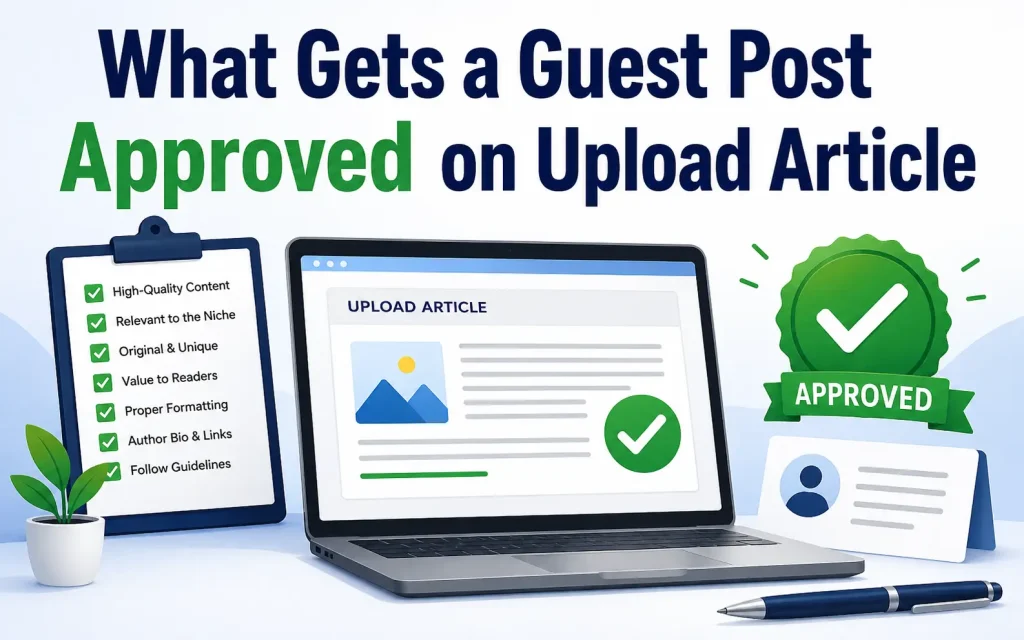 what gets a guest post approved on upload articles
